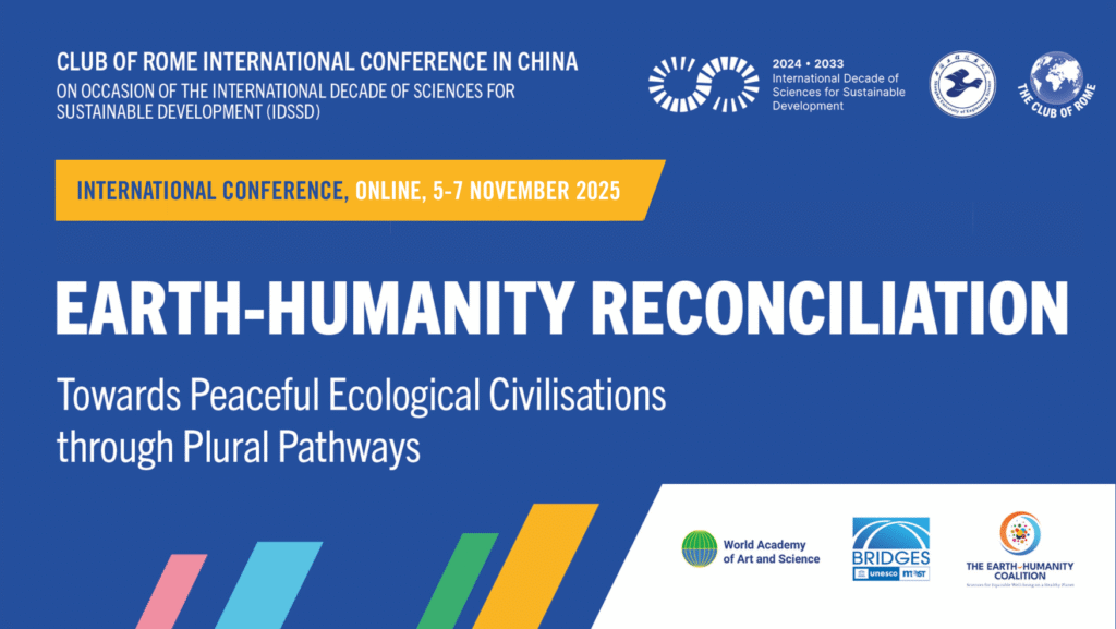 Poster for “Earth-Humanity Reconciliation: The Club of Rome International Conference in China”, with the subtitle, “Towards Peaceful Ecological Civilisations through Plural Pathways”. The event is organised on the occasion of International Decade of Sciences for Sustainable Development 2024-2033 (IDSSD). The text is set against a blue background with logos of organising partners at the top and bottom of the invite. Additional text reads Online, 5-7 November 2025.