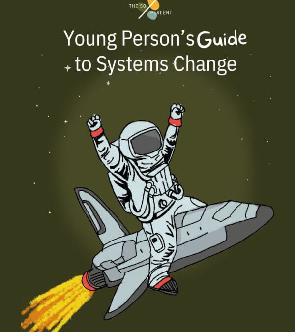 The Young Person’s Guide To Systems Change
